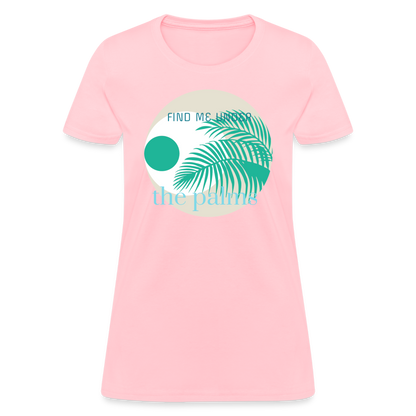 Find Me Under The Palms T-Shirt | Womens - pink